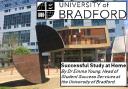 Successful Study at Home. By Dr Emma Young, Head of Student Success Services at the University of Bradford.